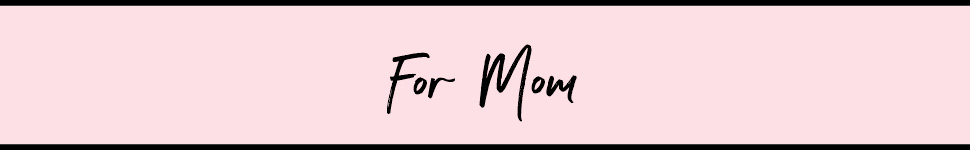 For Mom