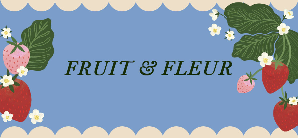 Fruit & Fleur